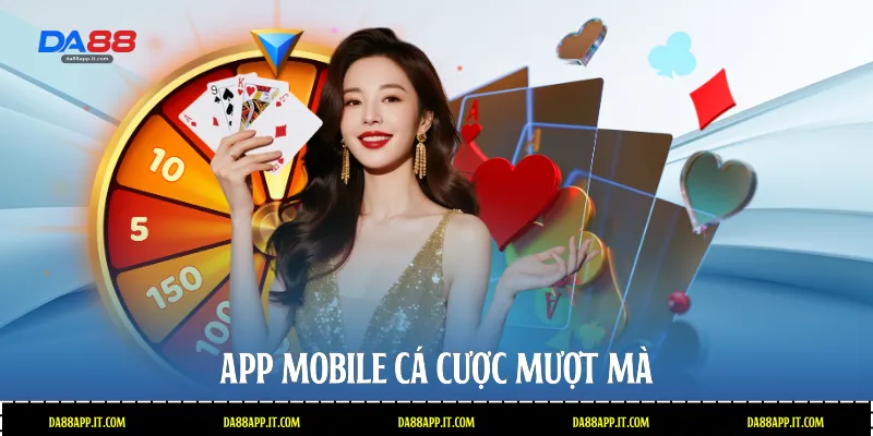 App mobile cá cược mượt mà 