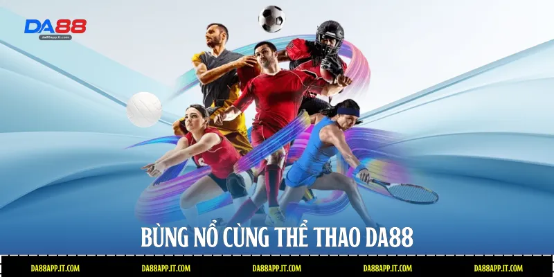 Bùng nổ cùng thể thao Da88 