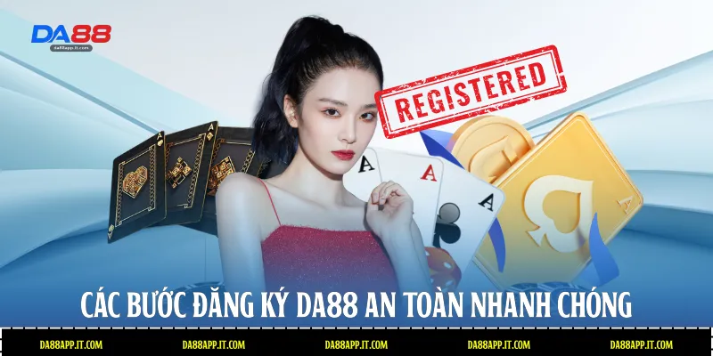 Các bước đăng ký Da88 an toàn nhanh chóng 