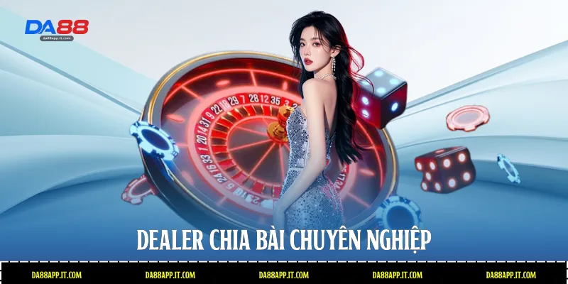 Dealer chia bài chuyên nghiệp 