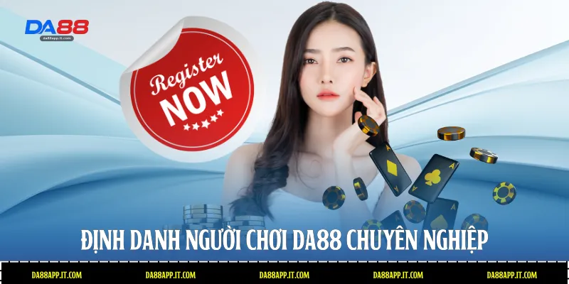 Định danh người chơi Da88 chuyên nghiệp 