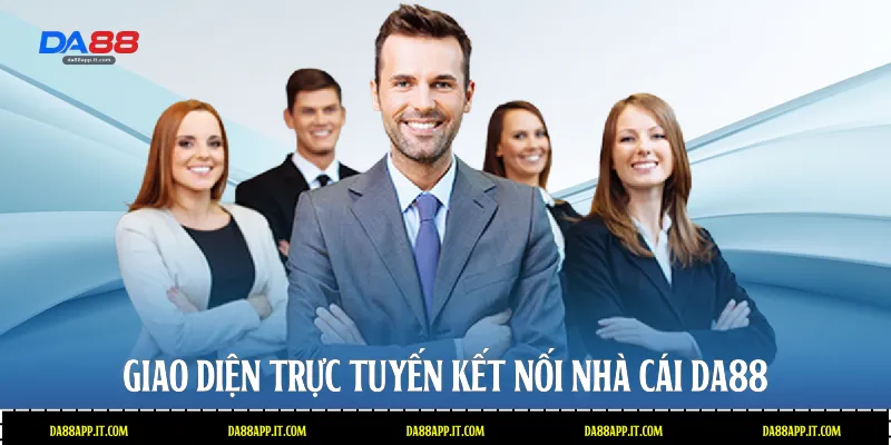 Giao diện trực tuyến kết nối nhà cái Da88 