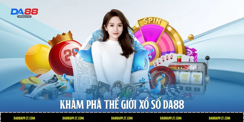 Khám phá thế giới xổ số Da88 