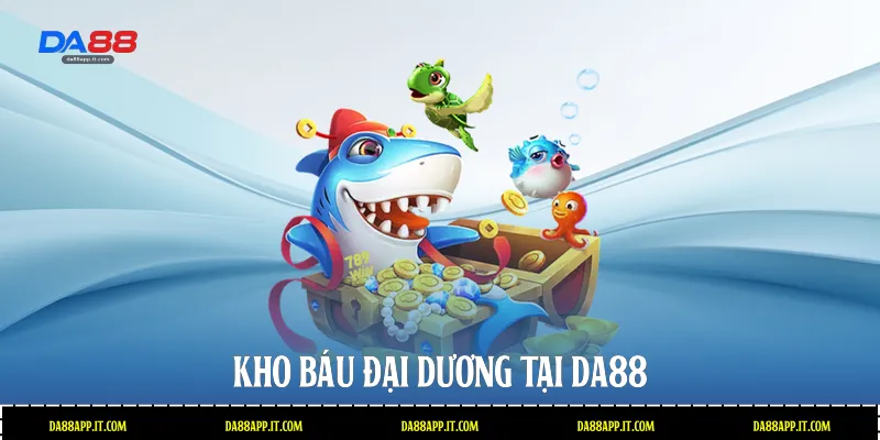 Kho báu đại dương tại Da88 