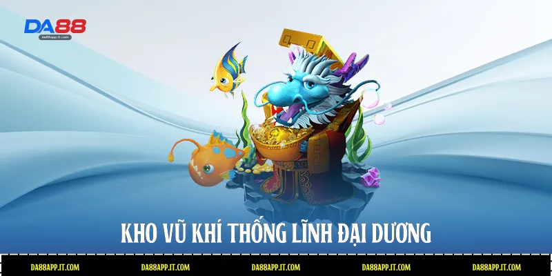 Kho vũ khí thống lĩnh đại dương 