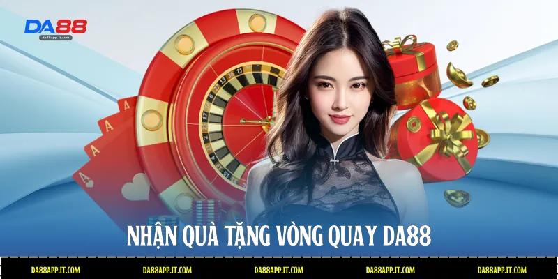Nhận quà tặng vòng quay Da88 