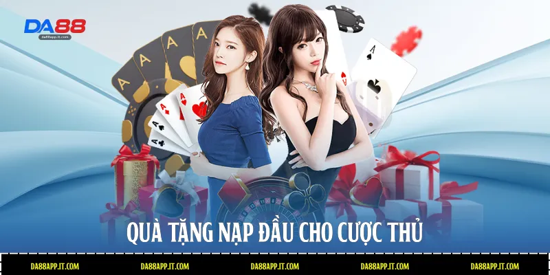 Quà tặng nạp đầu cho cược thủ 