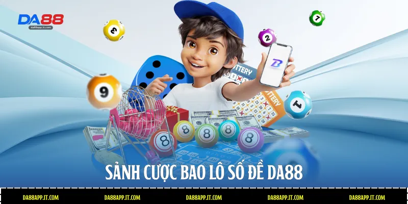 Sảnh cược bao lô số đề Da88 
