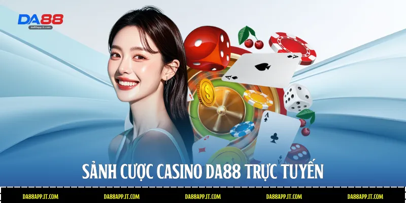 Sảnh cược casino Da88 trực tuyến 