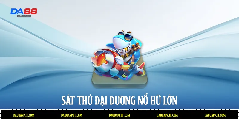 Sát thủ đại dương nổ hũ lớn 