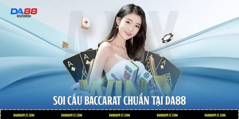 Soi cầu Baccarat chuẩn tại Da88 