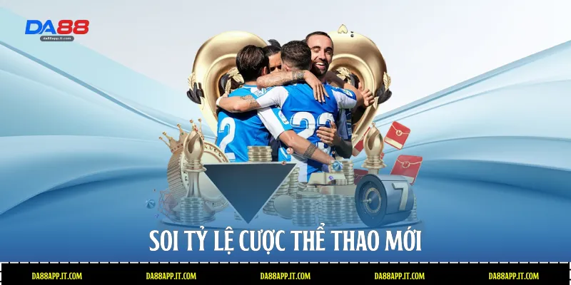 Soi tỷ lệ cược thể thao mới 