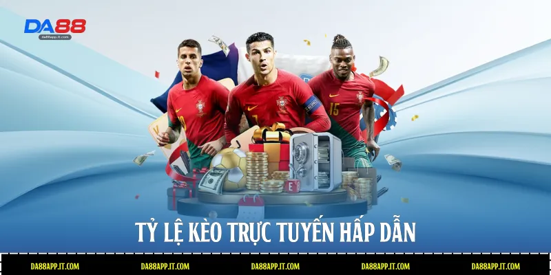Tỷ lệ kèo trực tuyến hấp dẫn 