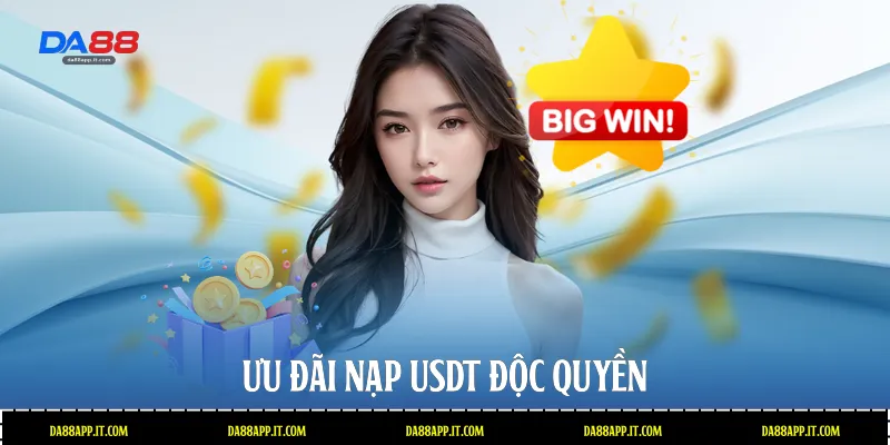 Ưu đãi nạp USDT độc quyền 
