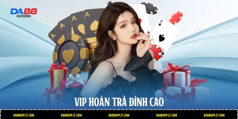 VIP hoàn trả đỉnh cao  