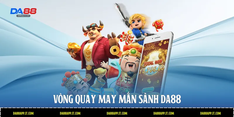 Vòng quay may mắn sảnh Da88 